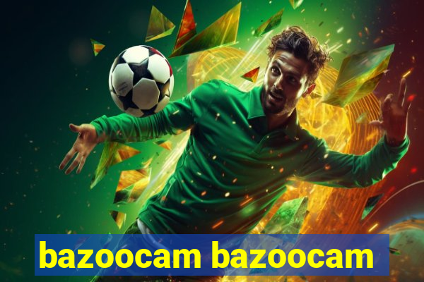 bazoocam bazoocam